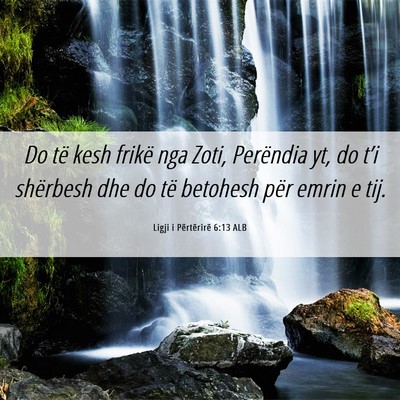 Picture 06 - Ligji i Përtërirë 6:13 ALB - Do të kesh frikë nga Zoti, Perëndia yt, do - Bible Verse Picture