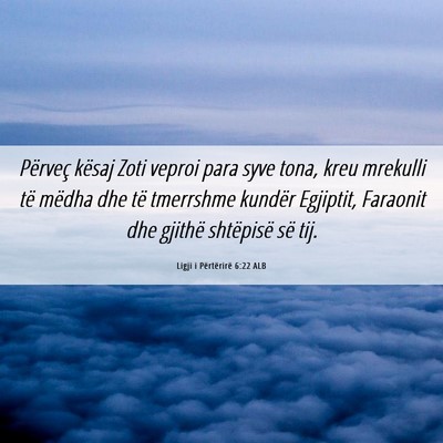 Picture 06 - Ligji i Përtërirë 6:22 ALB - Përveç kësaj Zoti veproi para syve tona, kreu - Bible Verse Picture