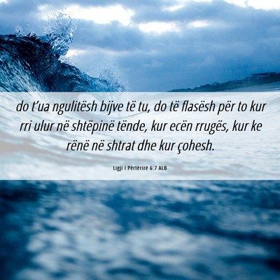 Picture 06 - Ligji i Përtërirë 6:7 ALB - do t’ua ngulitësh bijve të tu, do të - Bible Verse Picture