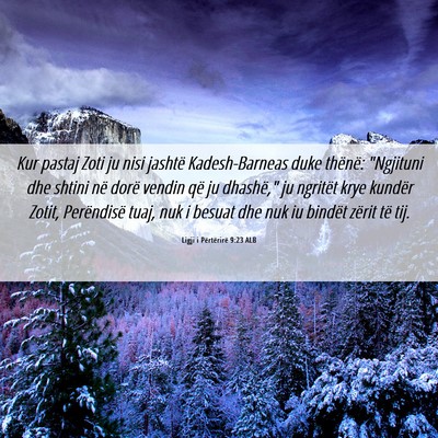 Picture 06 - Ligji i Përtërirë 9:23 ALB - Kur pastaj Zoti ju nisi jashtë Kadesh-Barneas - Bible Verse Picture