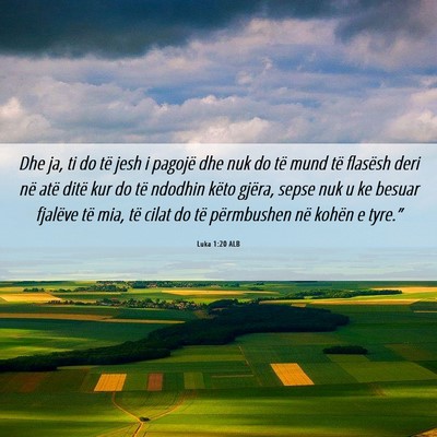 Picture 06 - Luka 1:20 ALB - Dhe ja, ti do të jesh i pagojë dhe nuk do të - Bible Verse Picture