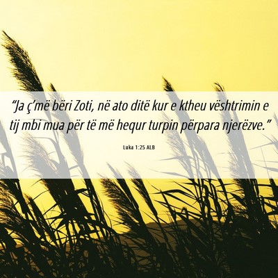 Picture 06 - Luka 1:25 ALB - “Ja ç’më bëri Zoti, në ato ditë kur e - Bible Verse Picture