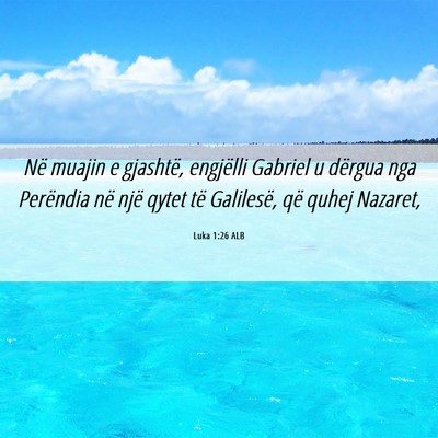 Picture 06 - Luka 1:26 ALB - Në muajin e gjashtë, engjëlli Gabriel u - Bible Verse Picture