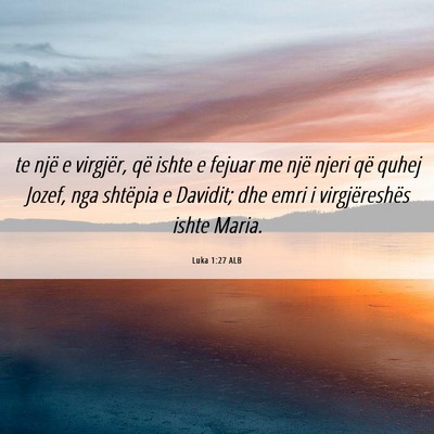 Picture 06 - Luka 1:27 ALB - te një e virgjër, që ishte e fejuar me një - Bible Verse Picture