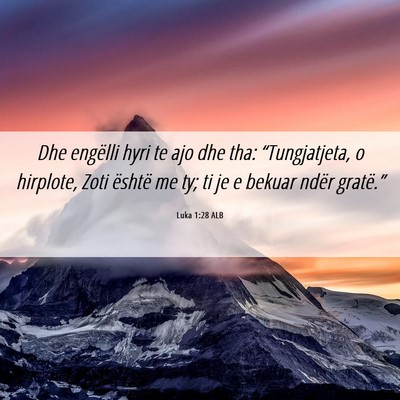 Picture 06 - Luka 1:28 ALB - Dhe engëlli hyri te ajo dhe tha: “Tungjatjeta, - Bible Verse Picture