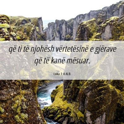 Picture 06 - Luka 1:4 ALB - që ti të njohësh vërtetësinë e gjërave që - Bible Verse Picture