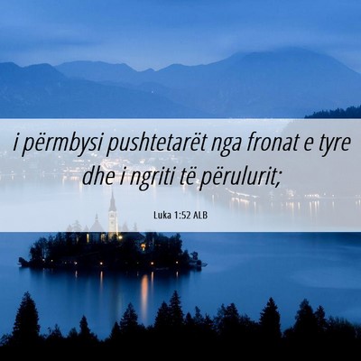 Picture 06 - Luka 1:52 ALB - i përmbysi pushtetarët nga fronat e tyre dhe i - Bible Verse Picture