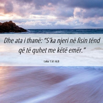 Picture 06 - Luka 1:61 ALB - Dhe ata i thanë: “S’ka njeri në fisin tënd - Bible Verse Picture