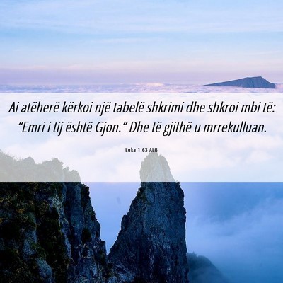 Picture 06 - Luka 1:63 ALB - Ai atëherë kërkoi një tabelë shkrimi dhe - Bible Verse Picture