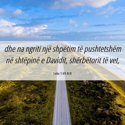 Picture 06 - Luka 1:69 ALB - dhe na ngriti një shpëtim të pushtetshëm në - Bible Verse Picture