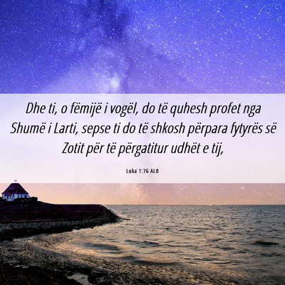 Picture 06 - Luka 1:76 ALB - Dhe ti, o fëmijë i vogël, do të quhesh profet - Bible Verse Picture