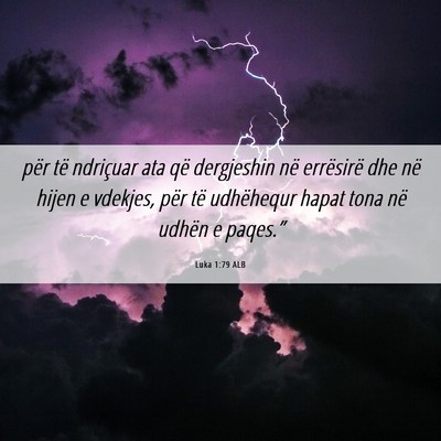 Picture 06 - Luka 1:79 ALB - për të ndriçuar ata që dergjeshin në - Bible Verse Picture