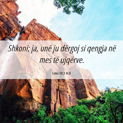 Picture 06 - Luka 10:3 ALB - Shkoni; ja, unë ju dërgoj si qengja në mes të - Bible Verse Picture