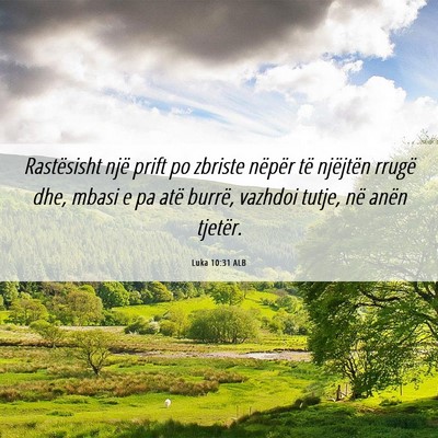 Picture 06 - Luka 10:31 ALB - Rastësisht një prift po zbriste nëpër të - Bible Verse Picture