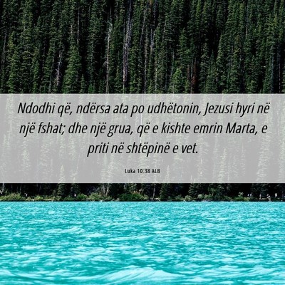 Picture 06 - Luka 10:38 ALB - Ndodhi që, ndërsa ata po udhëtonin, Jezusi - Bible Verse Picture