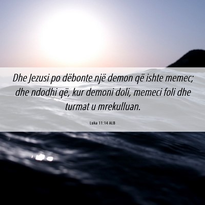 Picture 06 - Luka 11:14 ALB - Dhe Jezusi po dëbonte një demon që ishte - Bible Verse Picture
