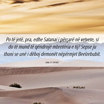 Picture 06 - Luka 11:18 ALB - Po të jetë, pra, edhe Satanai i përçarë në - Bible Verse Picture