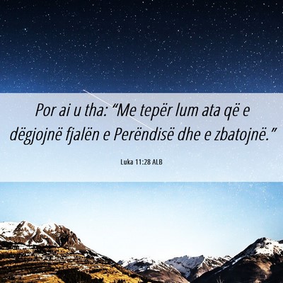 Picture 06 - Luka 11:28 ALB - Por ai u tha: “Me tepër lum ata që e - Bible Verse Picture