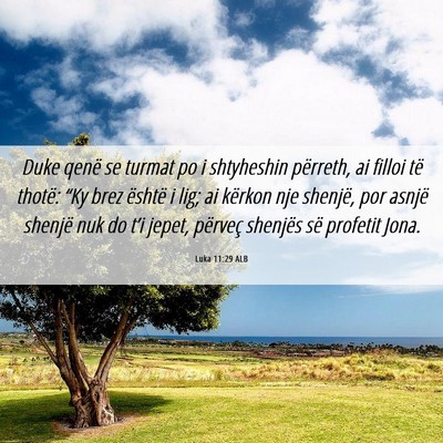Picture 06 - Luka 11:29 ALB - Duke qenë se turmat po i shtyheshin përreth, ai - Bible Verse Picture