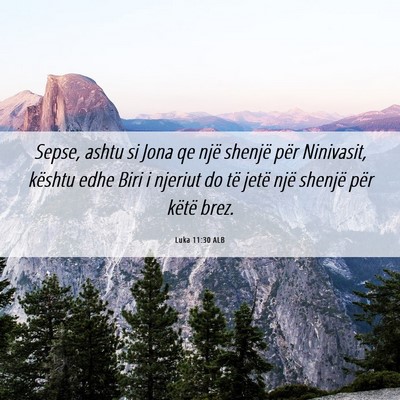 Picture 06 - Luka 11:30 ALB - Sepse, ashtu si Jona qe një shenjë për - Bible Verse Picture