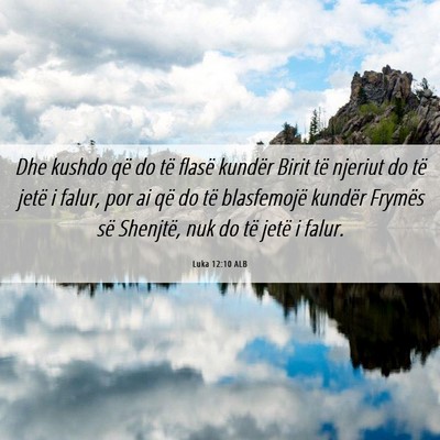 Picture 06 - Luka 12:10 ALB - Dhe kushdo që do të flasë kundër Birit të - Bible Verse Picture