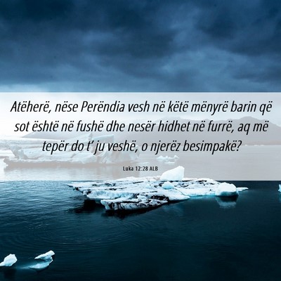Picture 06 - Luka 12:28 ALB - Atëherë, nëse Perëndia vesh në këtë - Bible Verse Picture