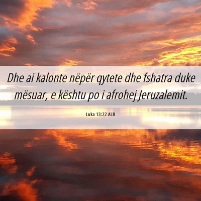 Picture 06 - Luka 13:22 ALB - Dhe ai kalonte nëpër qytete dhe fshatra duke - Bible Verse Picture