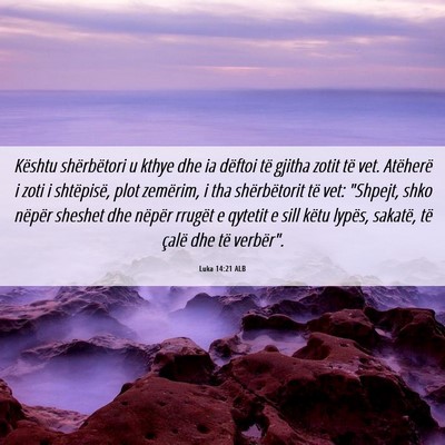 Picture 06 - Luka 14:21 ALB - Kështu shërbëtori u kthye dhe ia dëftoi të - Bible Verse Picture