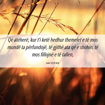 Picture 06 - Luka 14:29 ALB - Që atëherë, kur t’i ketë hedhur themelet e - Bible Verse Picture