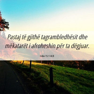 Picture 06 - Luka 15:1 ALB - Pastaj të gjithë tagrambledhësit dhe - Bible Verse Picture