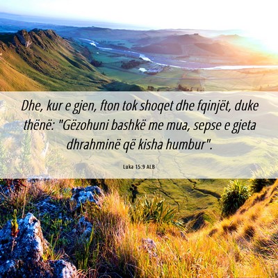 Picture 06 - Luka 15:9 ALB - Dhe, kur e gjen, fton tok shoqet dhe fqinjët, - Bible Verse Picture