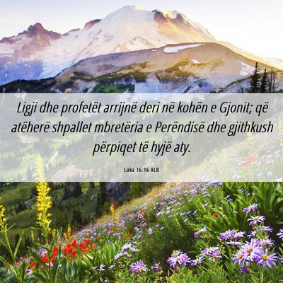 Picture 06 - Luka 16:16 ALB - Ligji dhe profetët arrijnë deri në kohën e - Bible Verse Picture