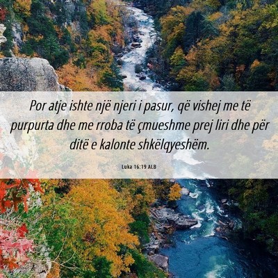 Picture 06 - Luka 16:19 ALB - Por atje ishte një njeri i pasur, që vishej me - Bible Verse Picture