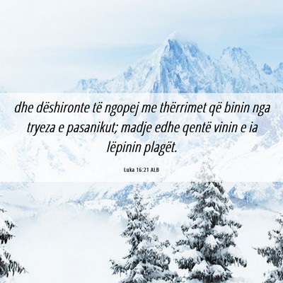 Picture 06 - Luka 16:21 ALB - dhe dëshironte të ngopej me thërrimet që - Bible Verse Picture