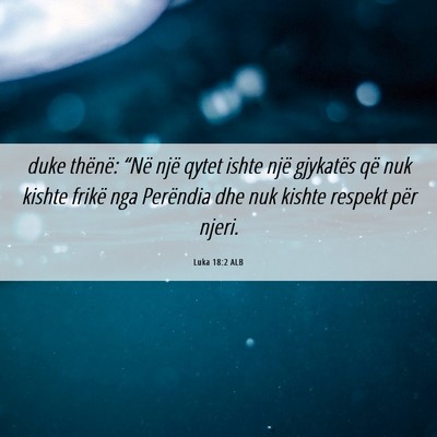 Picture 06 - Luka 18:2 ALB - duke thënë: “Në një qytet ishte një - Bible Verse Picture