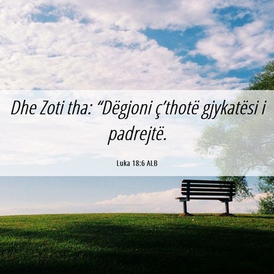 Picture 06 - Luka 18:6 ALB - Dhe Zoti tha: “Dëgjoni ç’thotë gjykatësi - Bible Verse Picture