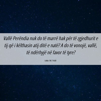 Picture 06 - Luka 18:7 ALB - Vallë Perëndia nuk do të marrë hak për të - Bible Verse Picture