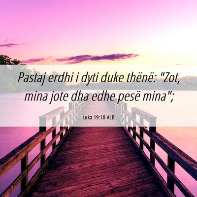 Picture 06 - Luka 19:18 ALB - Pastaj erdhi i dyti duke thënë: 