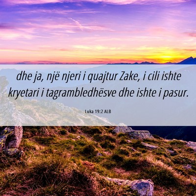 Picture 06 - Luka 19:2 ALB - dhe ja, një njeri i quajtur Zake, i cili ishte - Bible Verse Picture