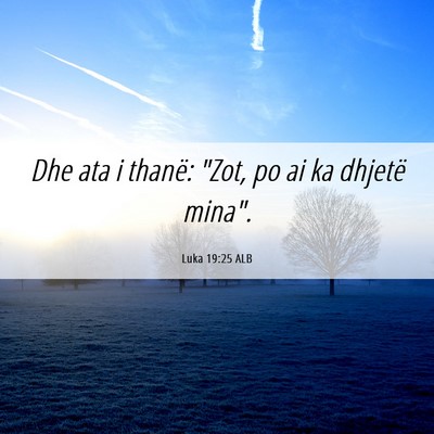 Picture 06 - Luka 19:25 ALB - Dhe ata i thanë: 
