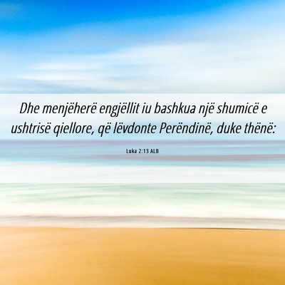 Picture 06 - Luka 2:13 ALB - Dhe menjëherë engjëllit iu bashkua një - Bible Verse Picture