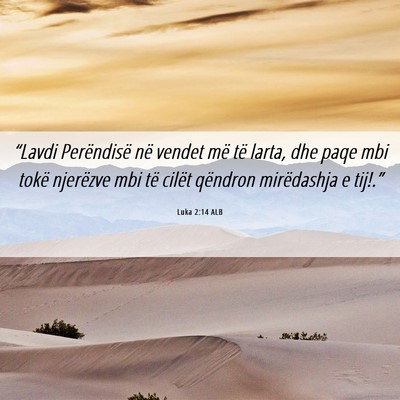 Picture 06 - Luka 2:14 ALB - “Lavdi Perëndisë në vendet më të larta, - Bible Verse Picture