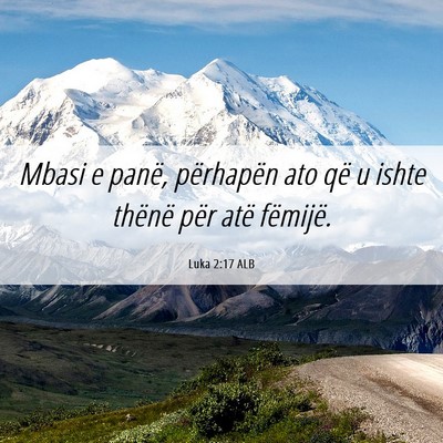 Picture 06 - Luka 2:17 ALB - Mbasi e panë, përhapën ato që u ishte thënë - Bible Verse Picture