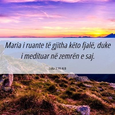 Picture 06 - Luka 2:19 ALB - Maria i ruante të gjitha këto fjalë, duke i - Bible Verse Picture