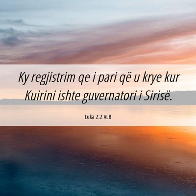 Picture 06 - Luka 2:2 ALB - Ky regjistrim qe i pari që u krye kur Kuirini - Bible Verse Picture