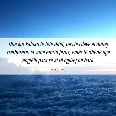 Picture 06 - Luka 2:21 ALB - Dhe kur kaluan të tetë ditët, pas të cilave - Bible Verse Picture
