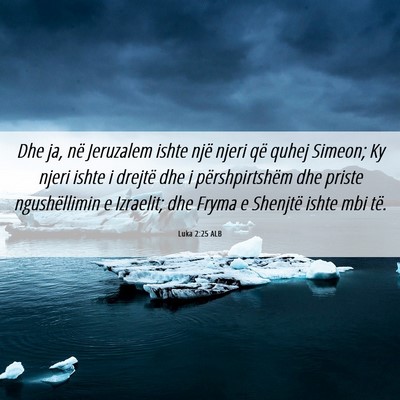 Picture 06 - Luka 2:25 ALB - Dhe ja, në Jeruzalem ishte një njeri që quhej - Bible Verse Picture
