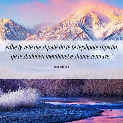 Picture 06 - Luka 2:35 ALB - edhe ty vetë një shpatë do të ta tejshpojë - Bible Verse Picture