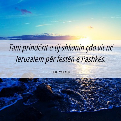 Picture 06 - Luka 2:41 ALB - Tani prindërit e tij shkonin çdo vit në - Bible Verse Picture