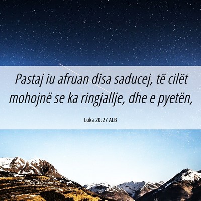 Picture 06 - Luka 20:27 ALB - Pastaj iu afruan disa saducej, të cilët - Bible Verse Picture